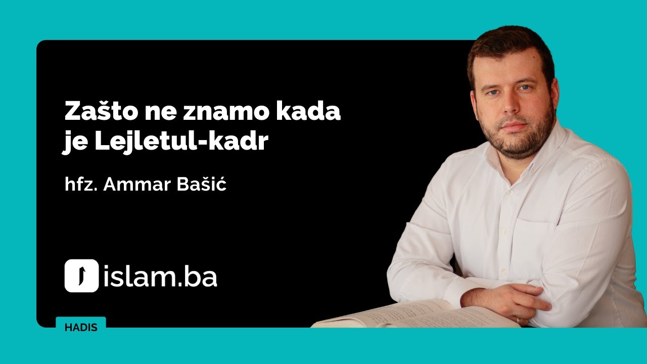 Ammar Bašić: Zašto ne znamo kada je Lejletul-kadr