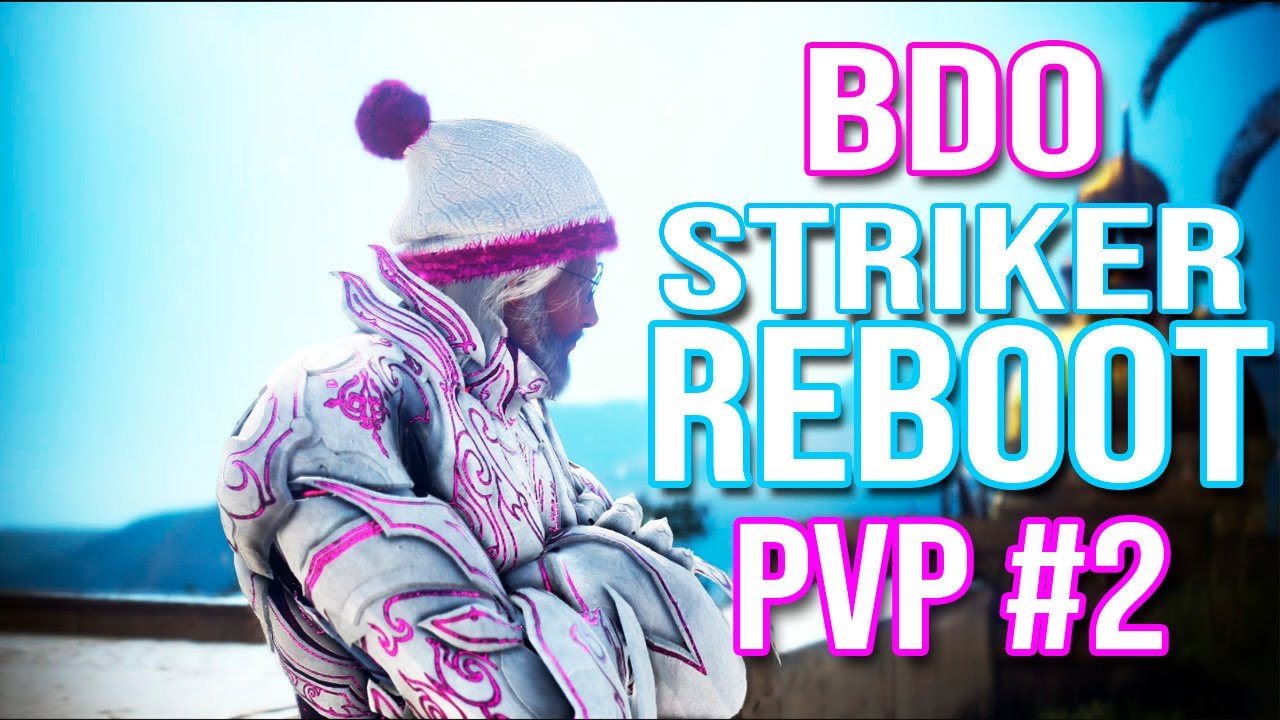 BDO Reboot Striker AWK | PVP | #2