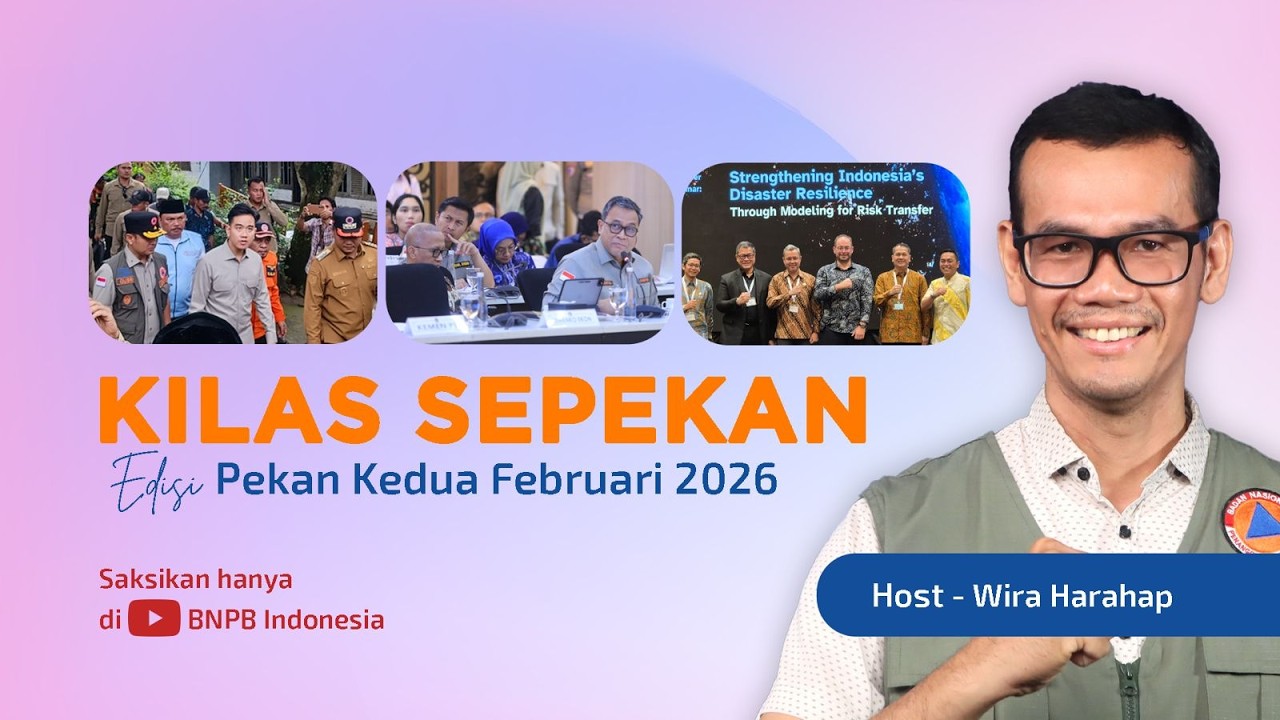 Kilas Sepekan BNPB - Pekan Kedua Februari 2026