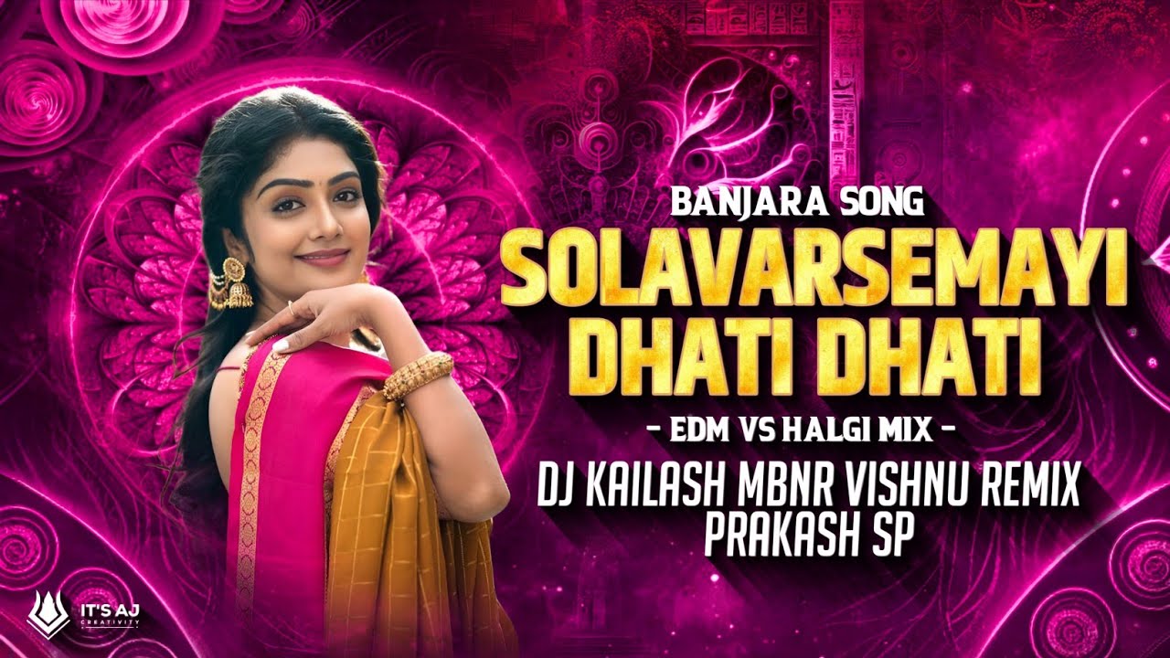 SOLAVARSEMAYI DHATI DHATI BANJARA SONG - EDM VS HALGI MIX - DJ KAILASH MBNR VISHNU REMIX PRAKASH SP