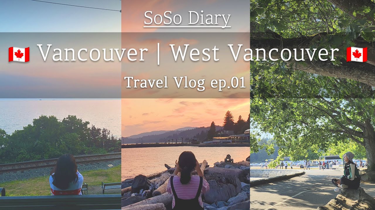 [소소Travel 13-1](ENG)| 🇨🇦Trip to Canada 캐나다 여행 | Vancouver(밴쿠버), West Vancouver, Stanley Park(스탠리 파크)