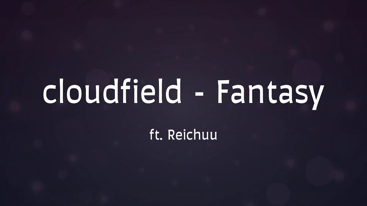 cloudfield - Fantasy (ft. Reichuu) | Geometry Dash - Fantasy Lyrics by UnusualT