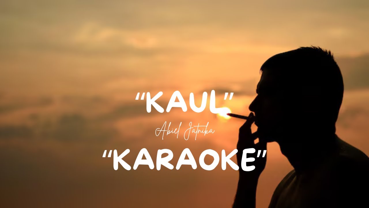 Kaul - Abiel Jatnika - Karaoke