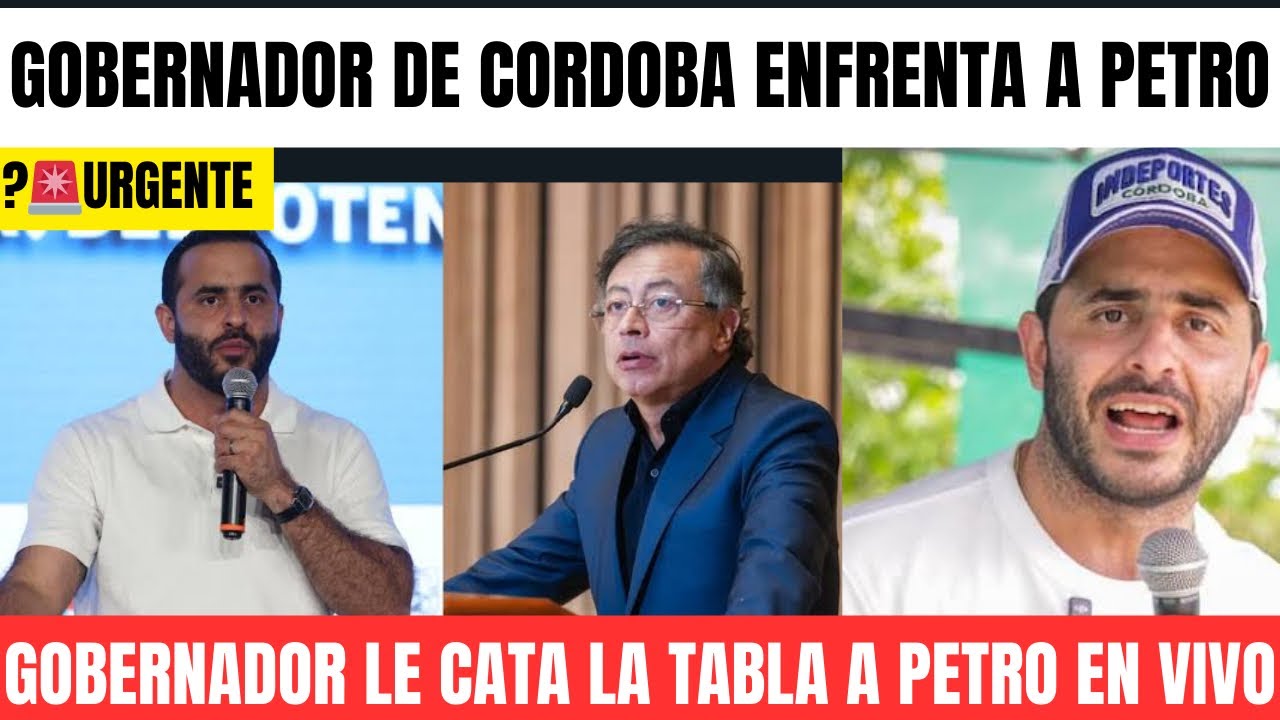Urgente🚨Gobernador de Córdoba le canta a la tabla a PETRO 