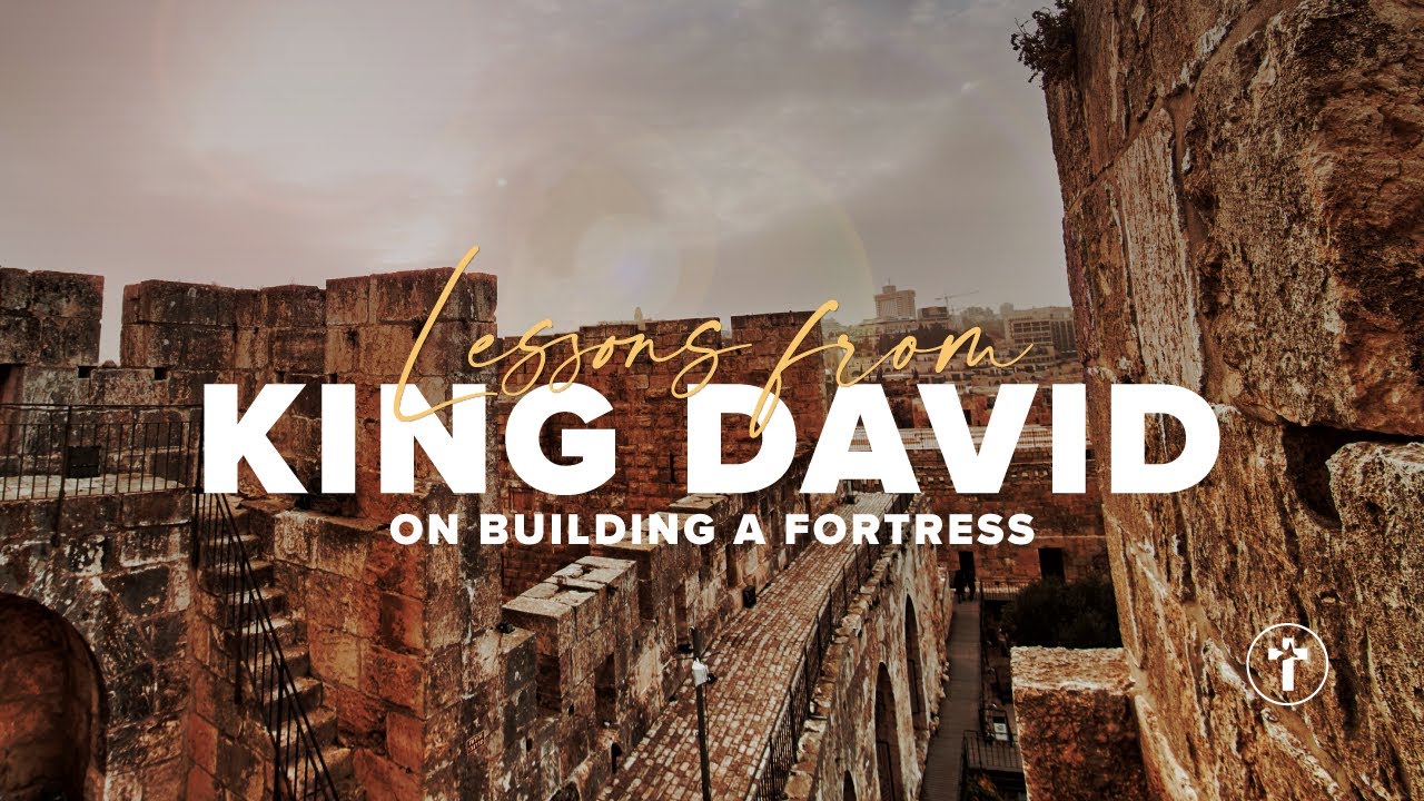 Lessons from King David on building a fortress | Ben Pinches