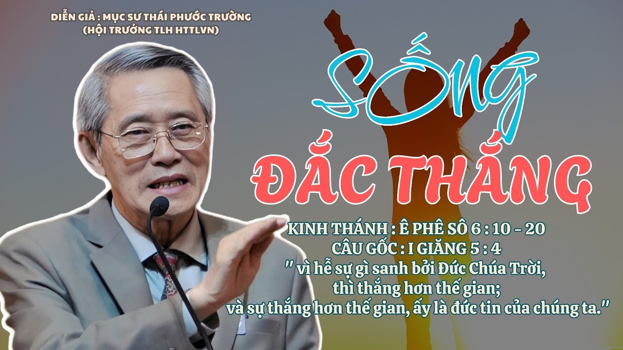 Mục sư Thái Phước Trường | Sống Đắc Thắng | Bài Giảng Tin Lành #httlvn #msthaiphuoctruong 