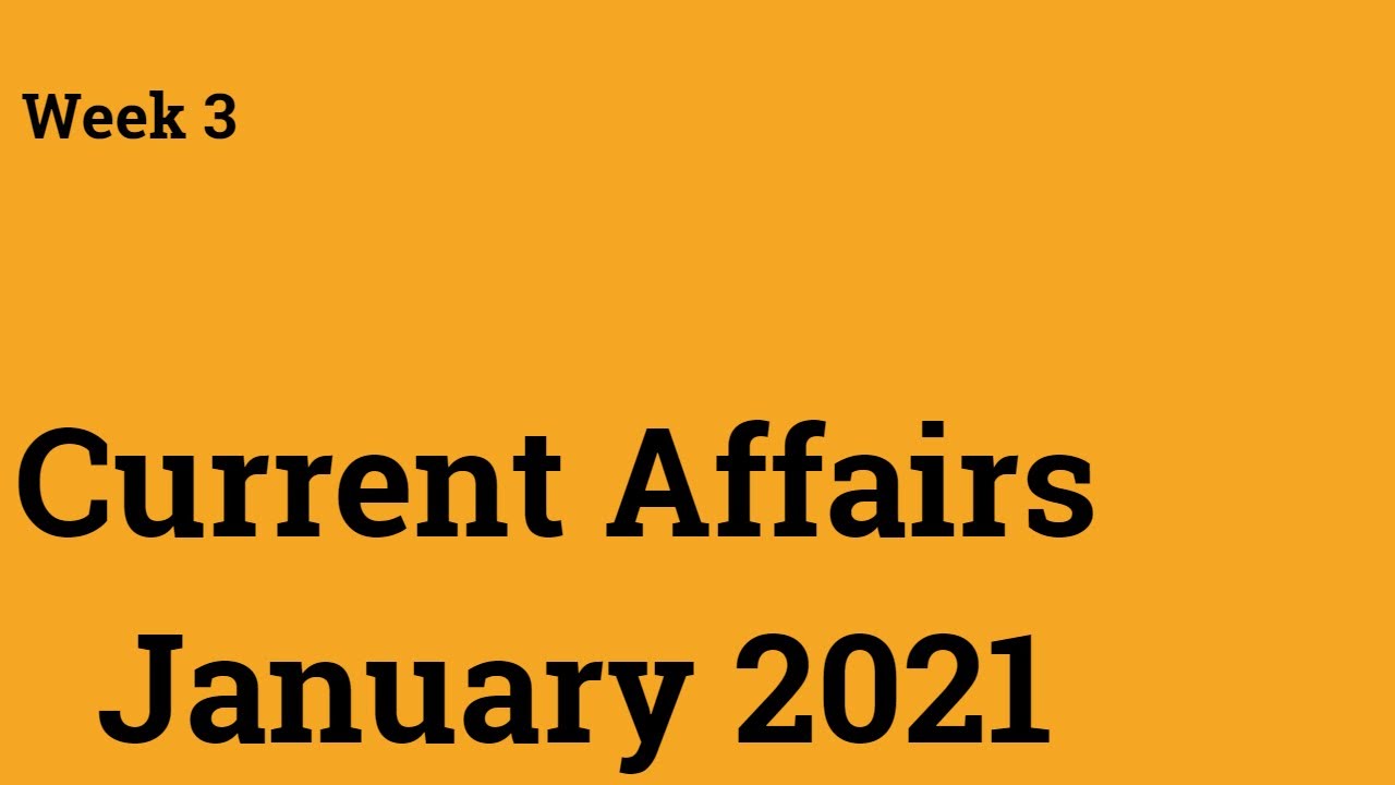 January 2021 Current affairs | Week 3 Top Current affairs questions