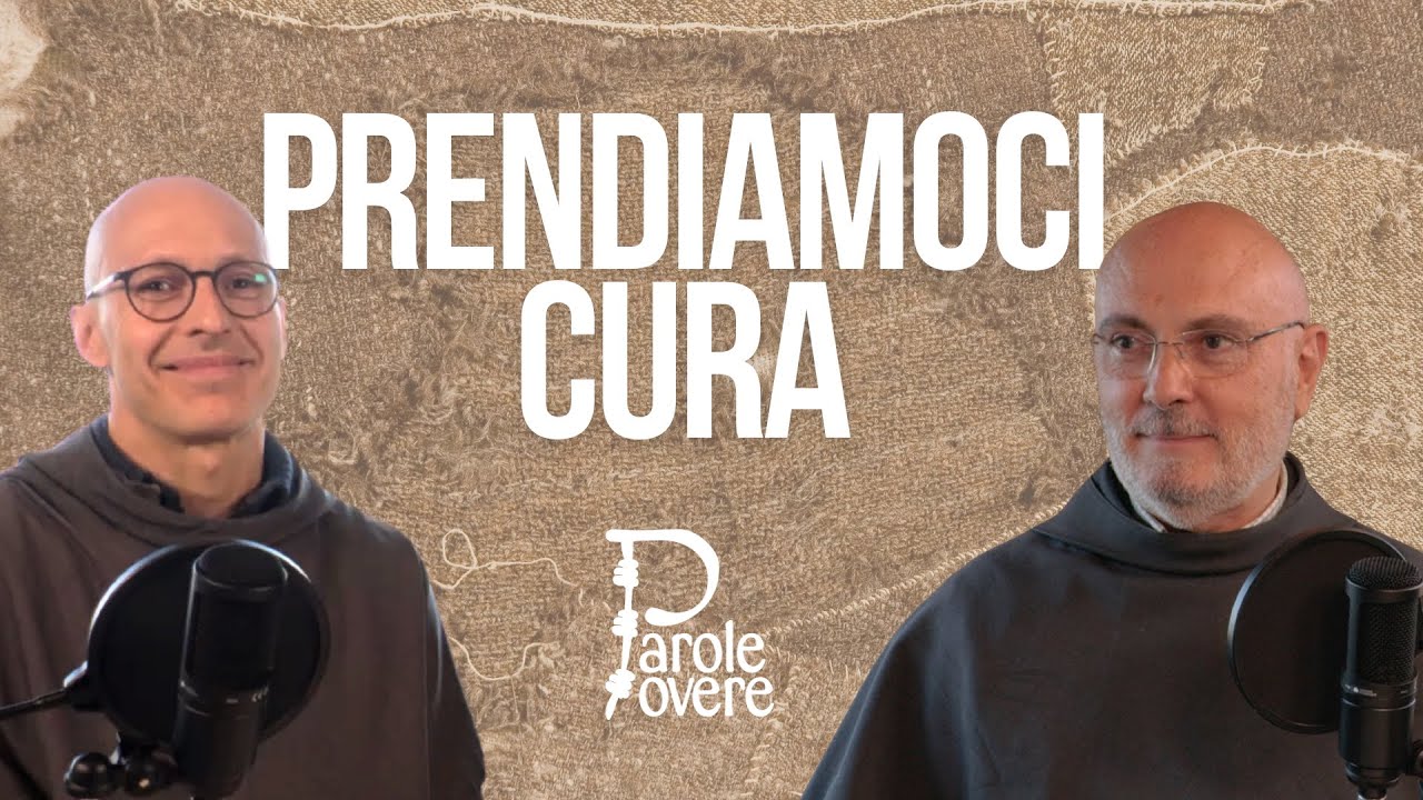 Ep.14: fra Guglielmo Spirito, le vacanze: avere cura di s&eacute; e degli altri - Parole Povere