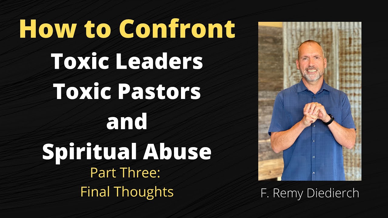 Confronting Pastors: How To Confront Toxic Leaders, Toxic Pastors, and Spiritual Abuse: Part Three