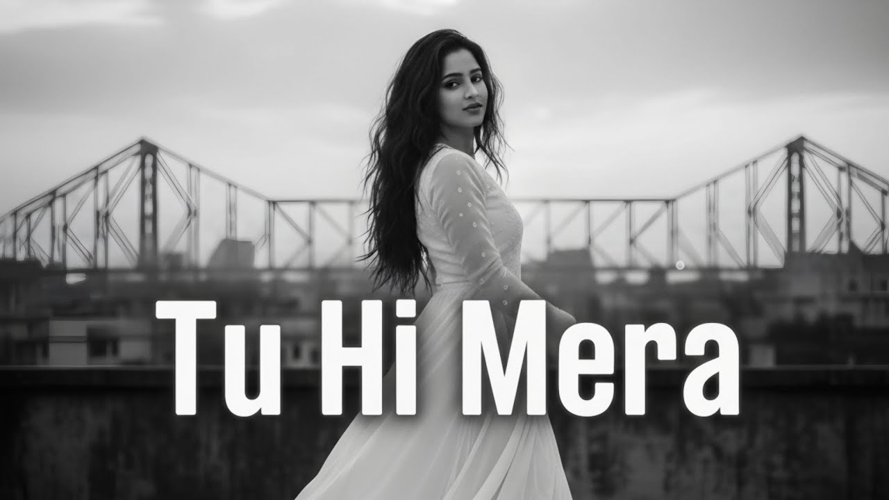 Tu Hi Mera - Official Music Video 