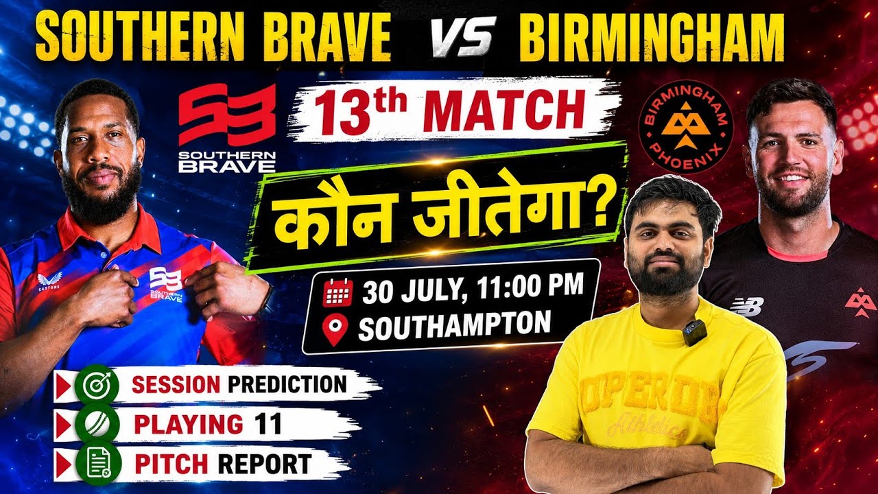 Southern brave vs birmingham phoenix the hundred 13th match prediction, sob vs bph today prediction 