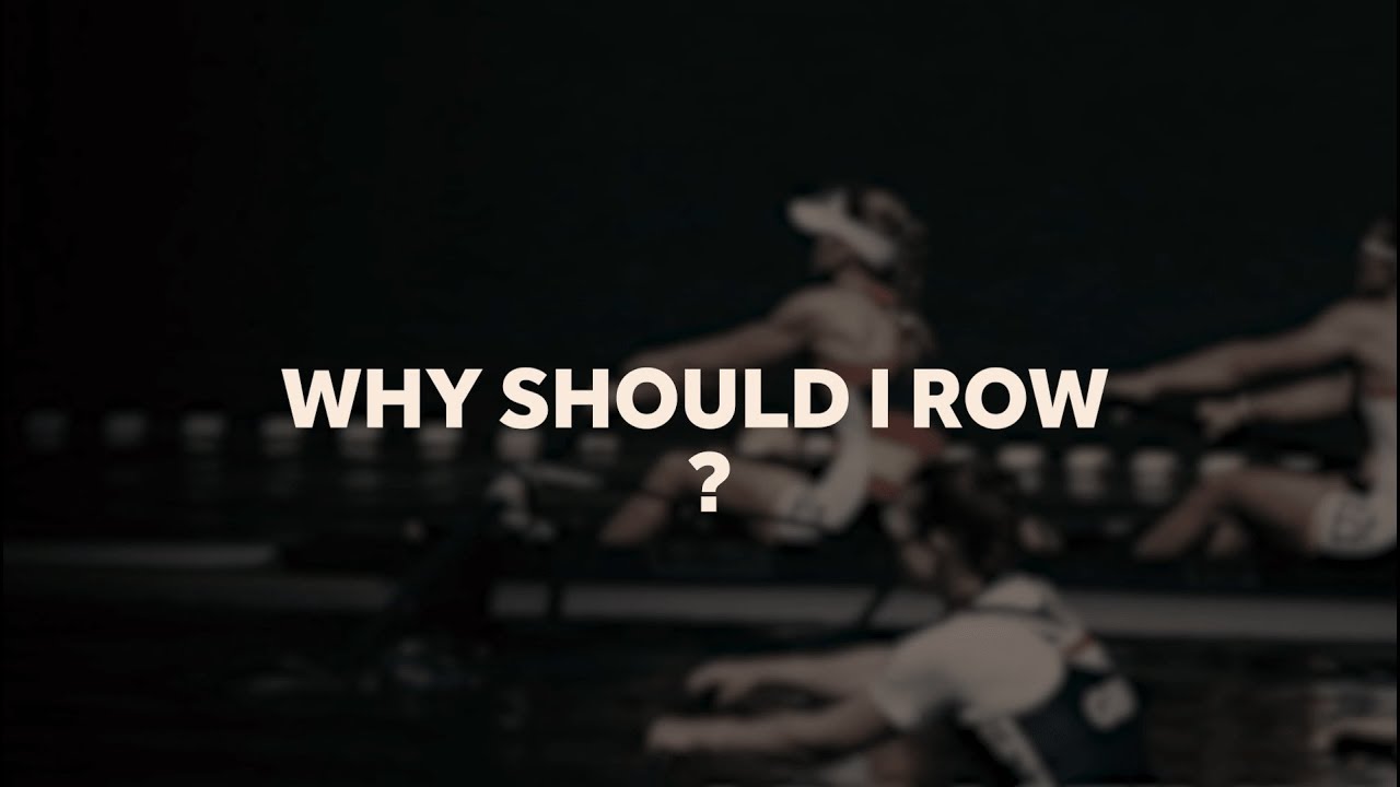 Why should I row?