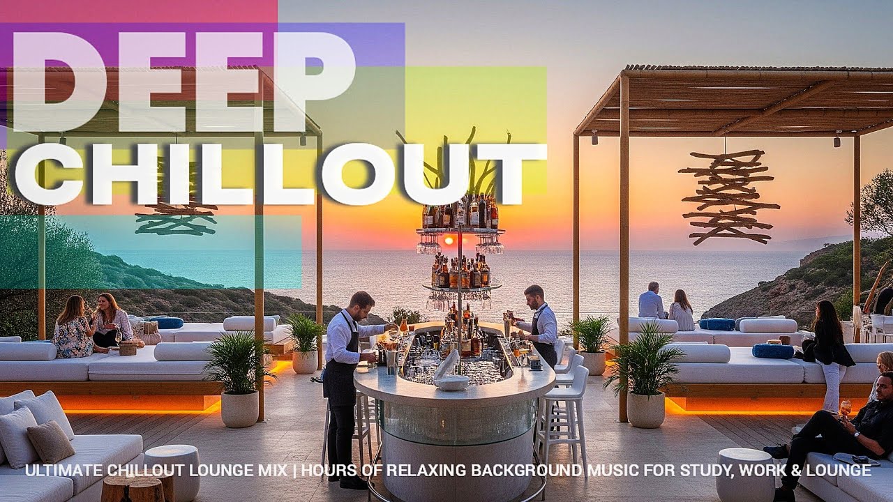ULTIMATE CHILLOUT LOUNGE MIX | HOURS OF RELAXING BACKGROUND MUSIC FOR STUDY, WORK & LOUNGE