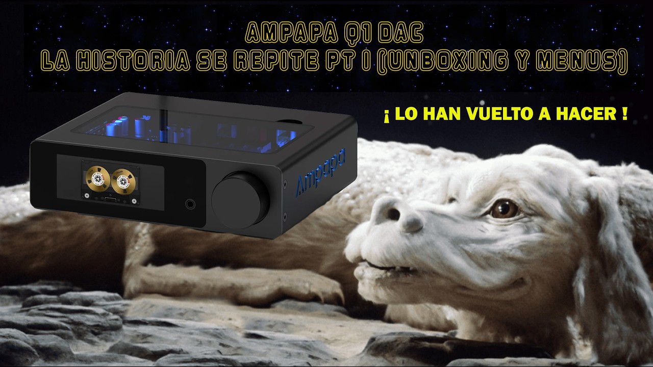 Ampapa Q1 : Un DAC a la altura del amplificador D1 (Unboxing, menús y funciones) - PARTE 1