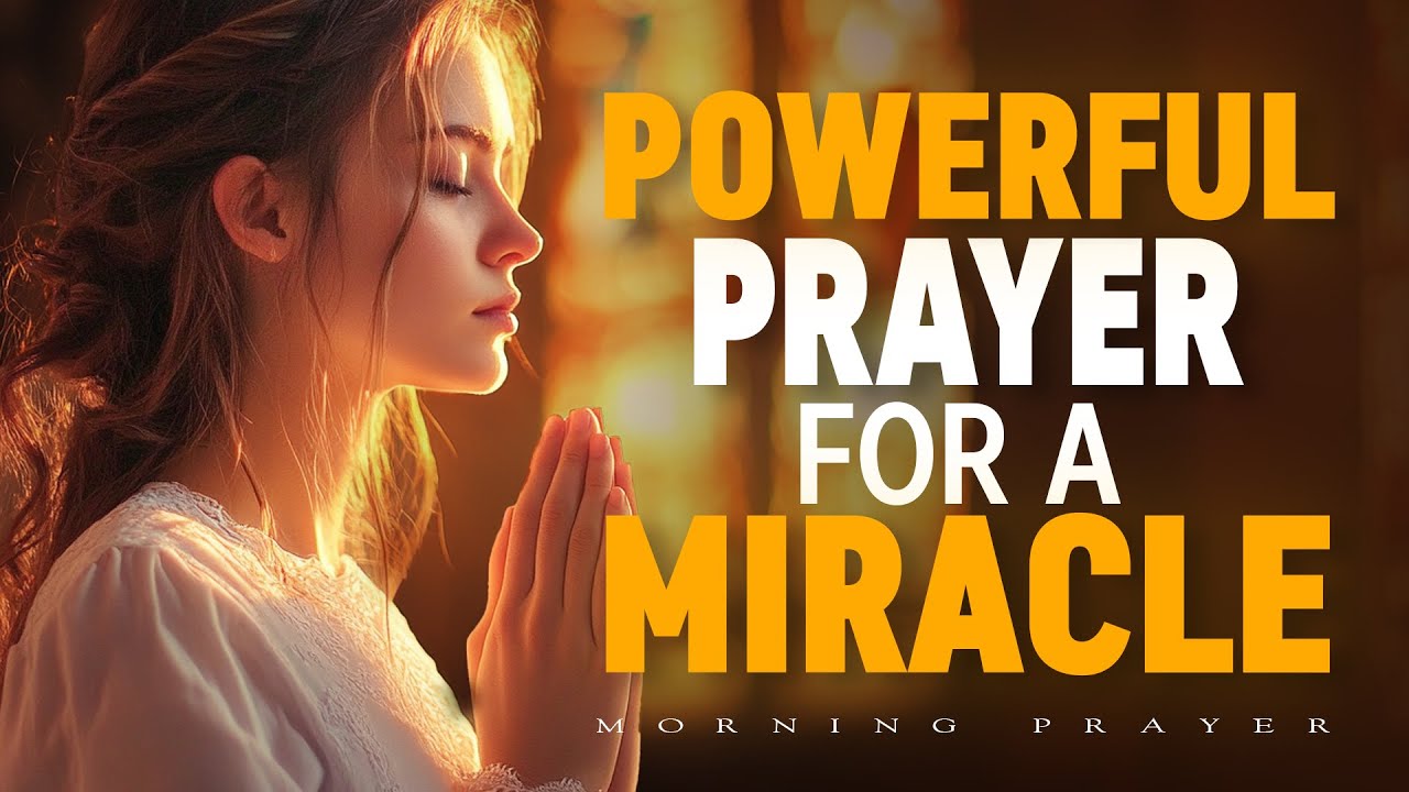 Powerful Prayer for a Miracle | Trusting God in the Middle of a Difficult Situation | Morning Prayer