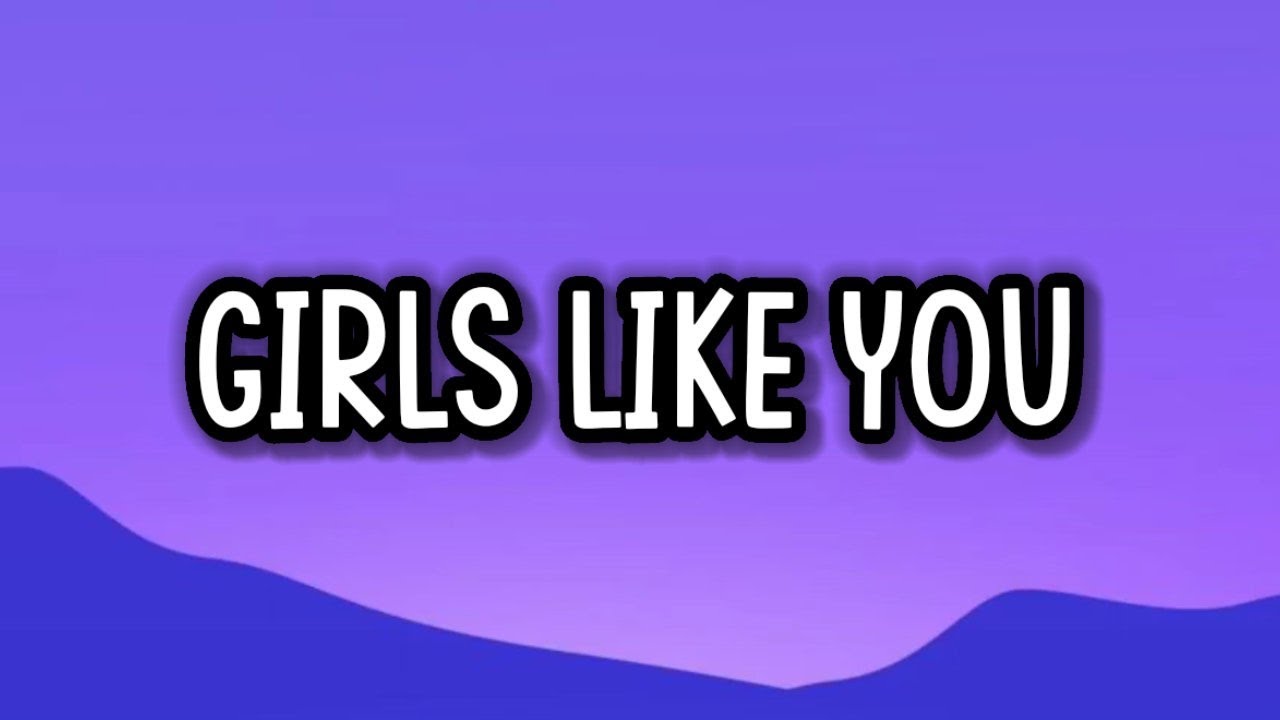 Maroon 5 - Girls Like You (Lyrics)
