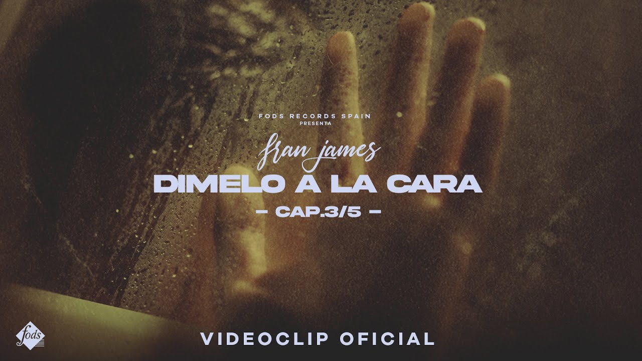 Fran James - D&iacute;melo a la cara (Cap. 3/5) [Videoclip Oficial]