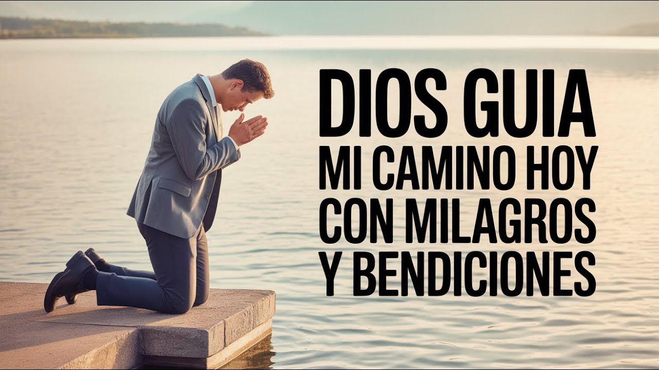 Padre Celestial, Guía Mis Pasos— Un Día Bendecido con Intervención Divina y Poderosa Oración