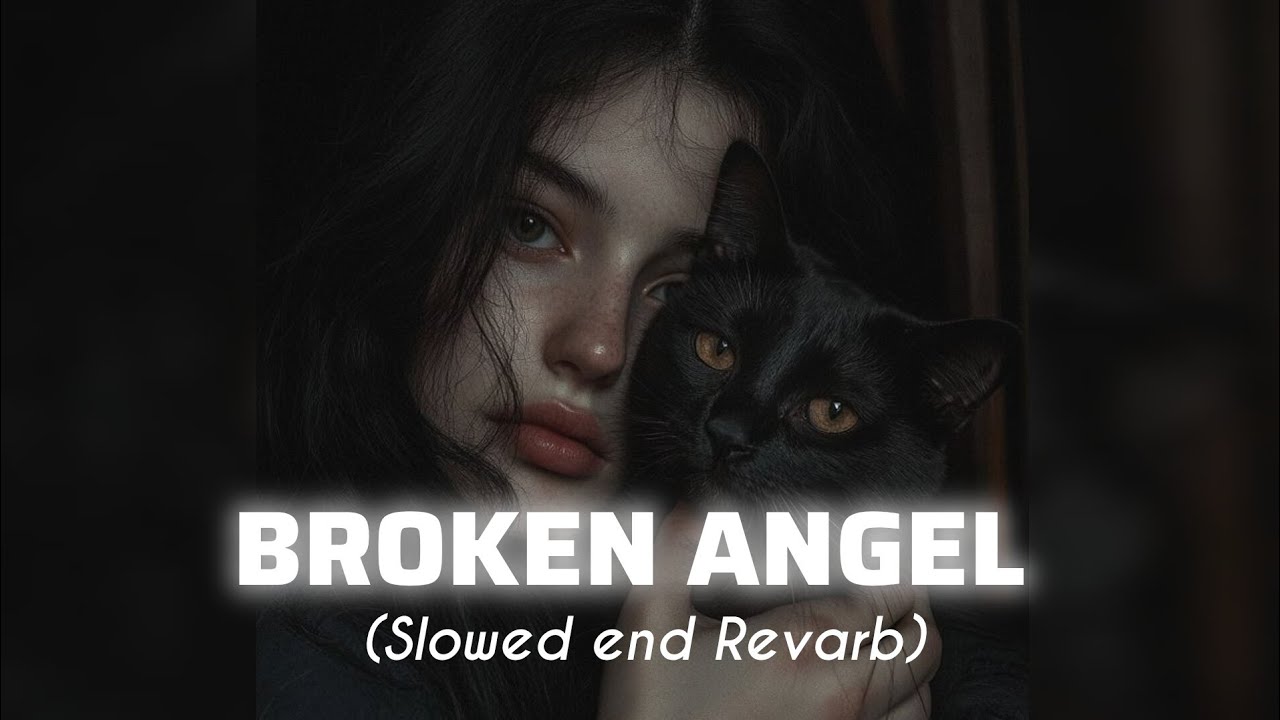 Broken Angel – Slowed + Reverb | Heart Touching | Lost in Memories
