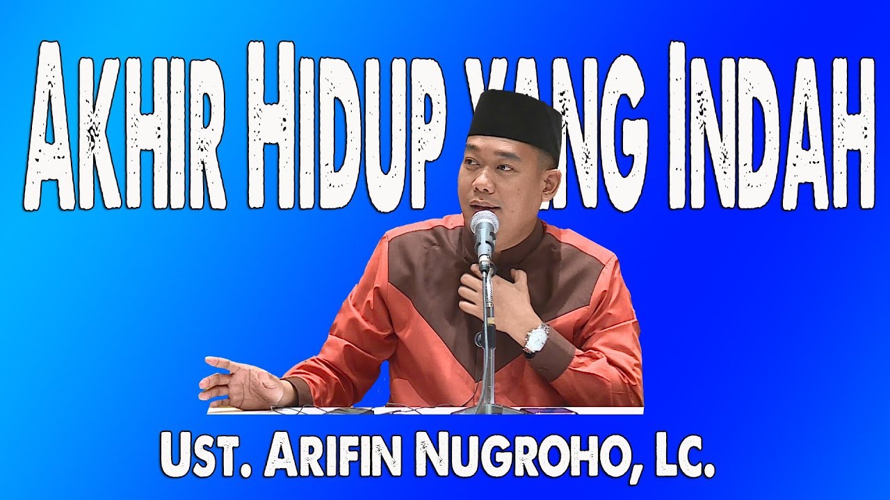 Ust. Arifin Nugroho, Lc.  (Akhir Hidup yang Indah)