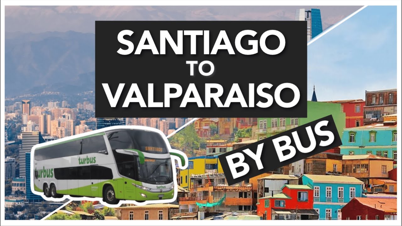C&oacute;mo llegar a Valpara&iacute;so desde Santiago