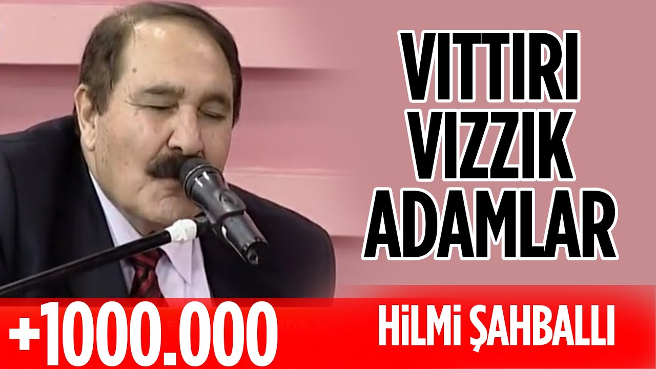 Hilmi Şahballı | Vıttırı Vızzık Adamlar