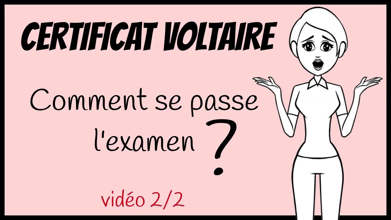 Comment se passe le certificat Voltaire ? 2/2