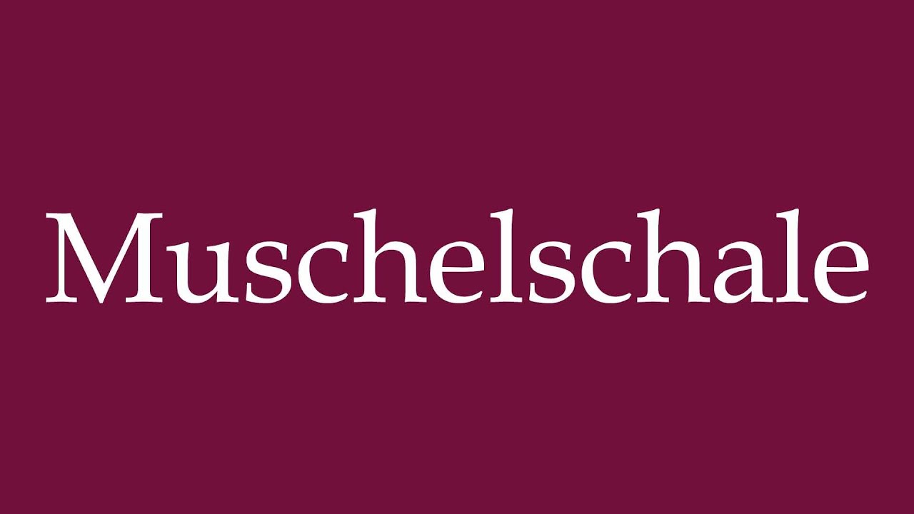 How to Pronounce ''Muschelschale'' (Conch shell) Correctly in German
