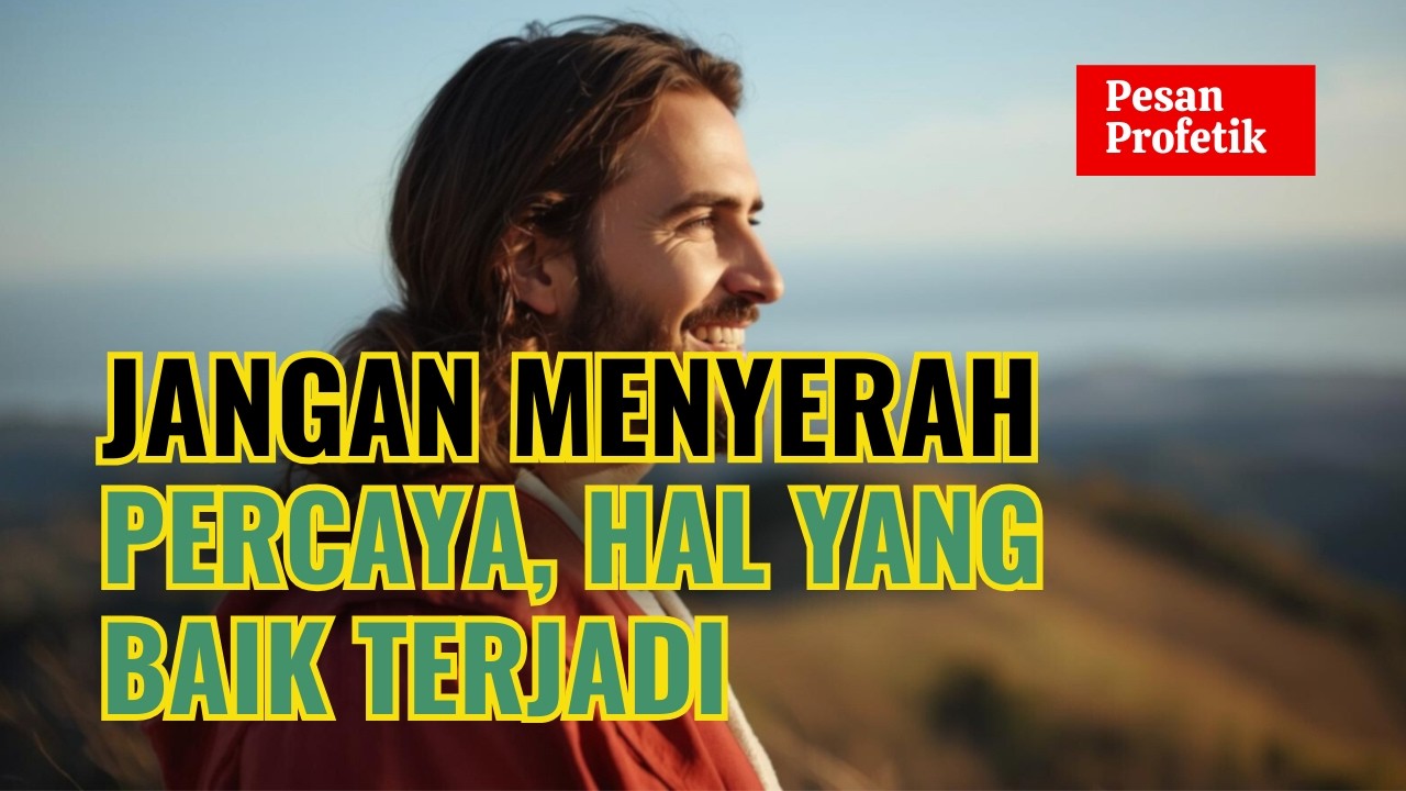 Jangan Menyerah, Percaya Sesuatu yang Baik Pasti Terjadi | DOA PROFETIK