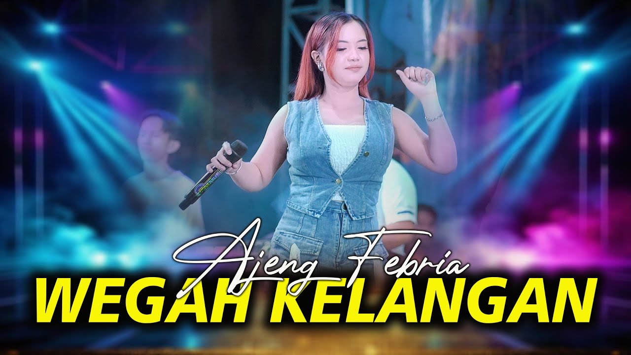 WEGAH KELANGAN - AJENG FEBRIA | NEW ASTINA (OFFICIAL LIVE MUSIC)
