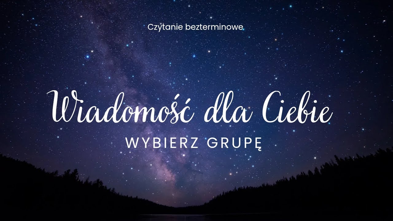 Wiadomość dla Ciebie 💌 czytanie bezterminowe, wybierz grupę 1️⃣2️⃣
