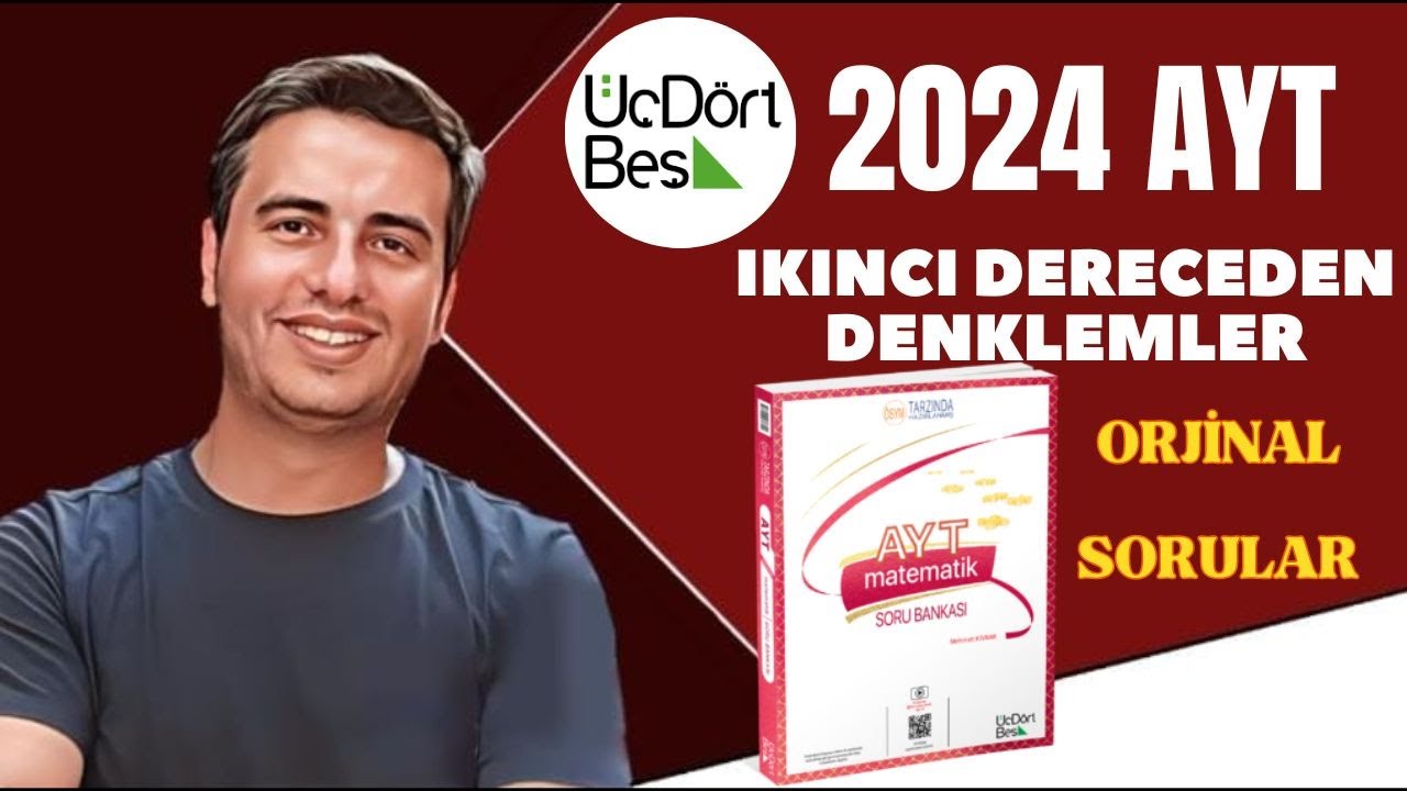 2. DERECEDEN DENKLEMLER / ORJİNAL SORULAR / 2023 - 2024 / 345 AYT MATEMATİK ÇÖZÜMLERİ
