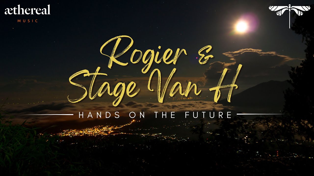 Rogier & Stage Van H - Hands on the Future (Original Mix) | Aethereal Music Records | Prog-House