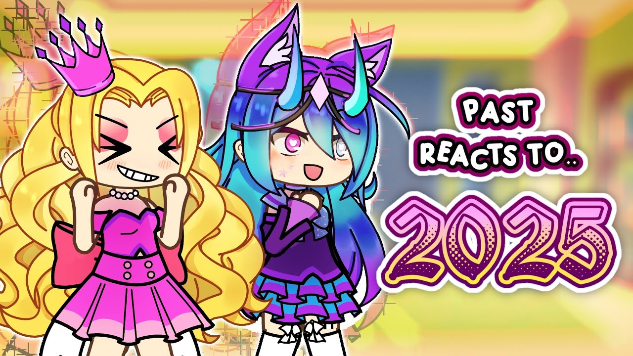 Past Gacha Life Reacts to... 2025! || GLRV || 2X Speed 
