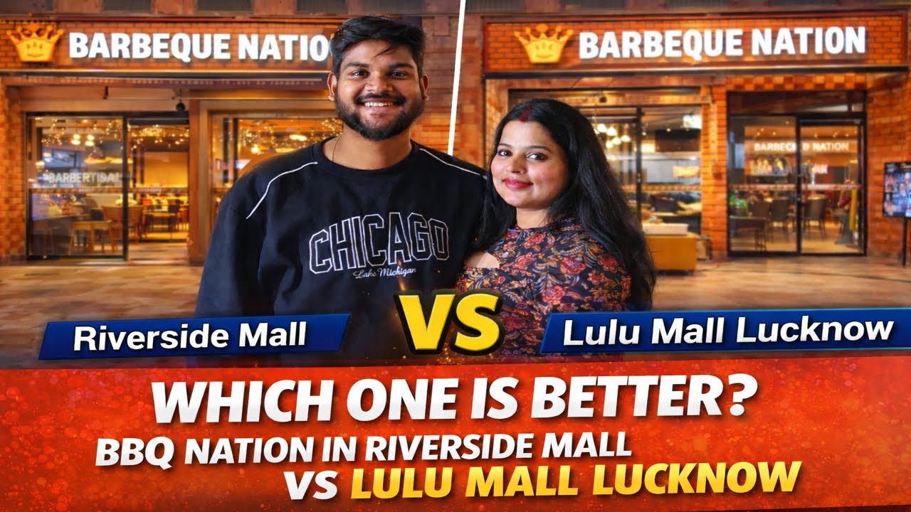 Lulu Mall vs. Riverside Mall: Which Barbeque Nation is Better?