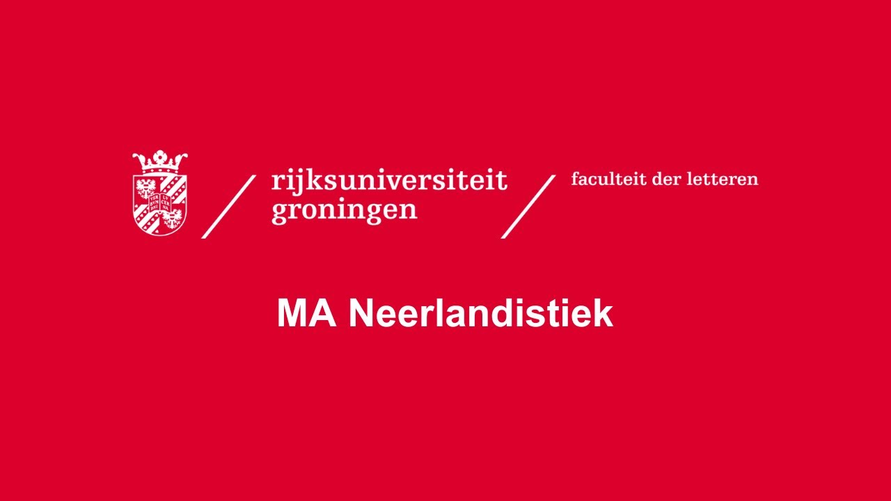 MA Neerlandistiek | Faculteit der Letteren | Rijksuniversiteit Groningen