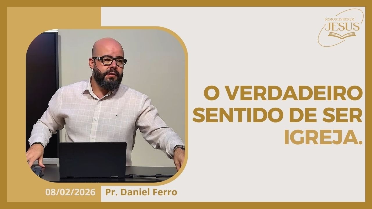 O VERDADEIRO SENTIDO DE SER IGREJA.