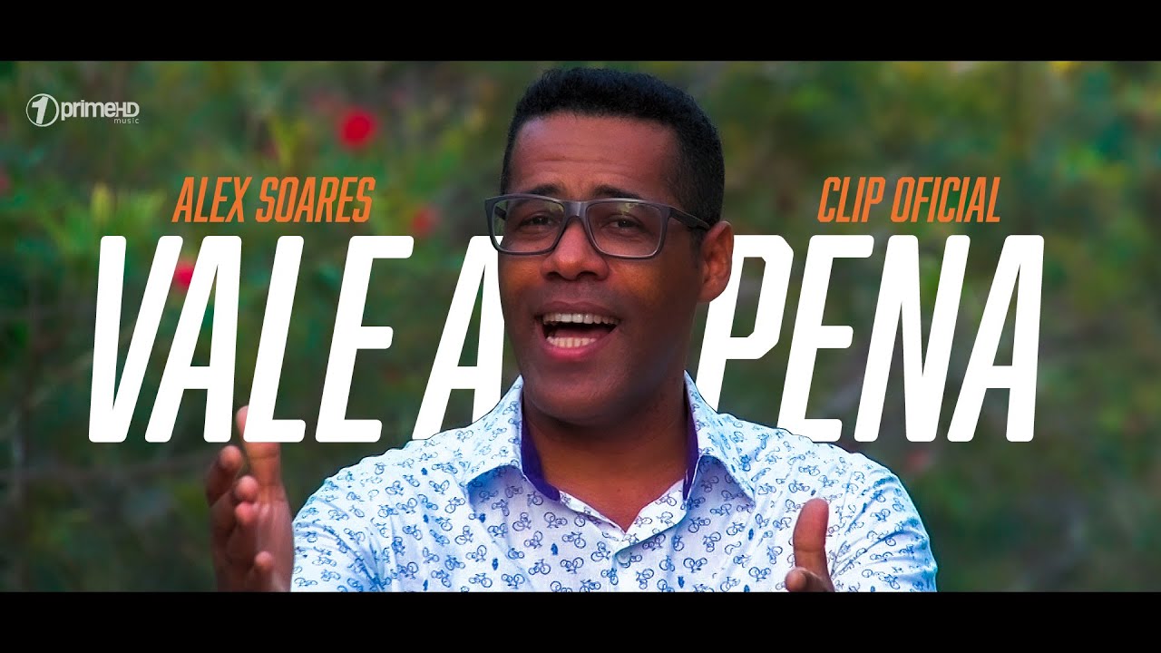 Alex Soares|  Vale a Pena | Clip Oficial
