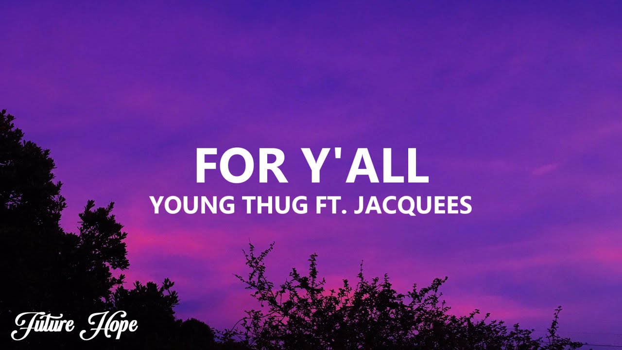 Young Thug - For Y'all ft. Jacquees (Lyrics) 