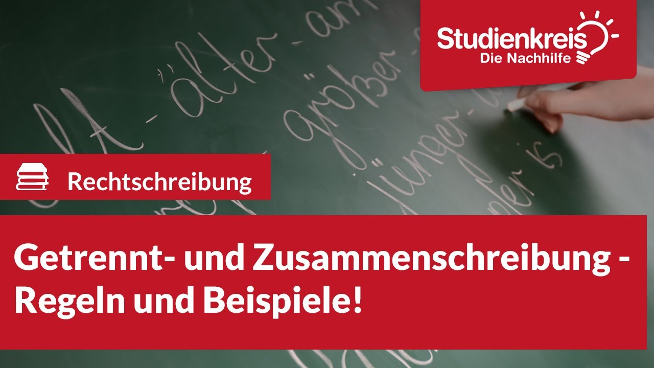 Getrennt- und Zusammenschreibung - Regeln & Beispiele! | Deutsch verstehen mit dem Studienkreis