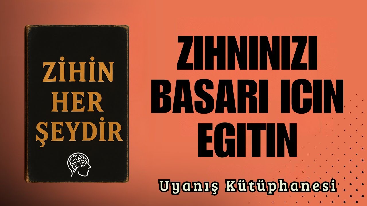 Zihin Her Şeydir: Ne D&uuml;ş&uuml;n&uuml;rsen, Ona D&ouml;n&uuml;ş&uuml;rs&uuml;n | Sesli Kitap