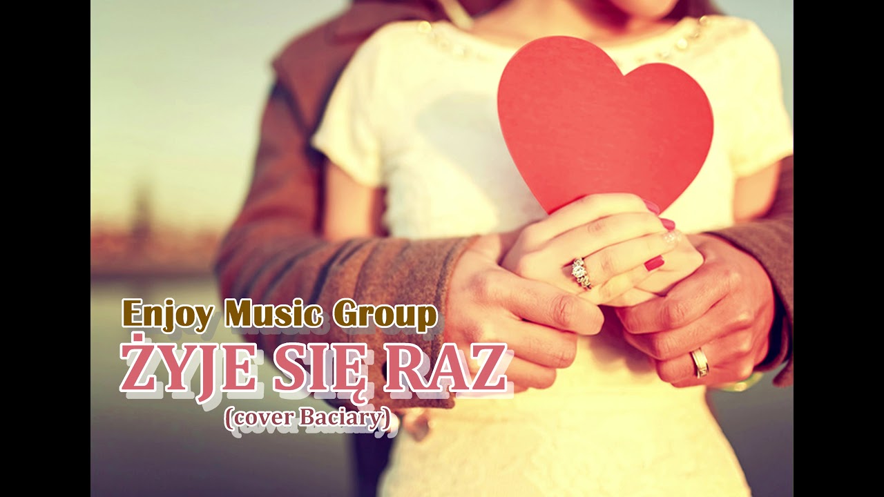 EnJoy Music Group - ŻYJE SIĘ RAZ (cover BACIARY) 2021