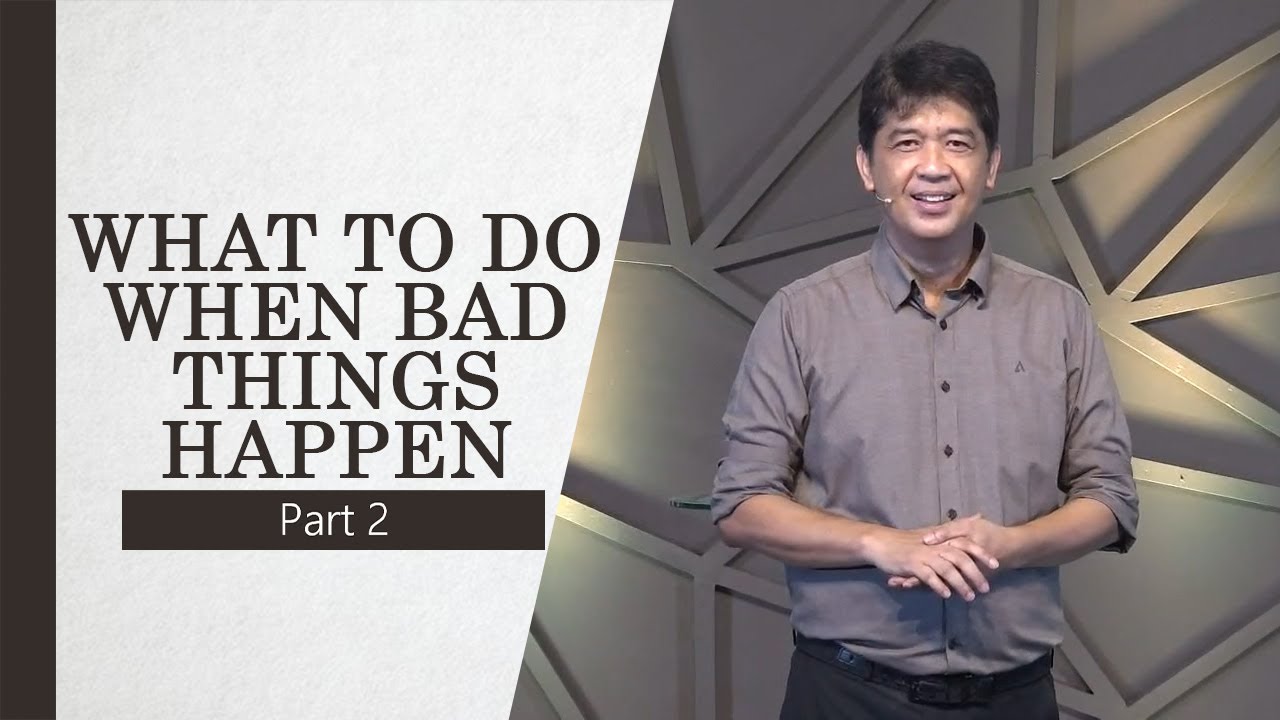 WHAT TO DO WHEN BAD THINGS HAPPEN PART 2 | Rev. Ito Inandan | JA1 Rosario