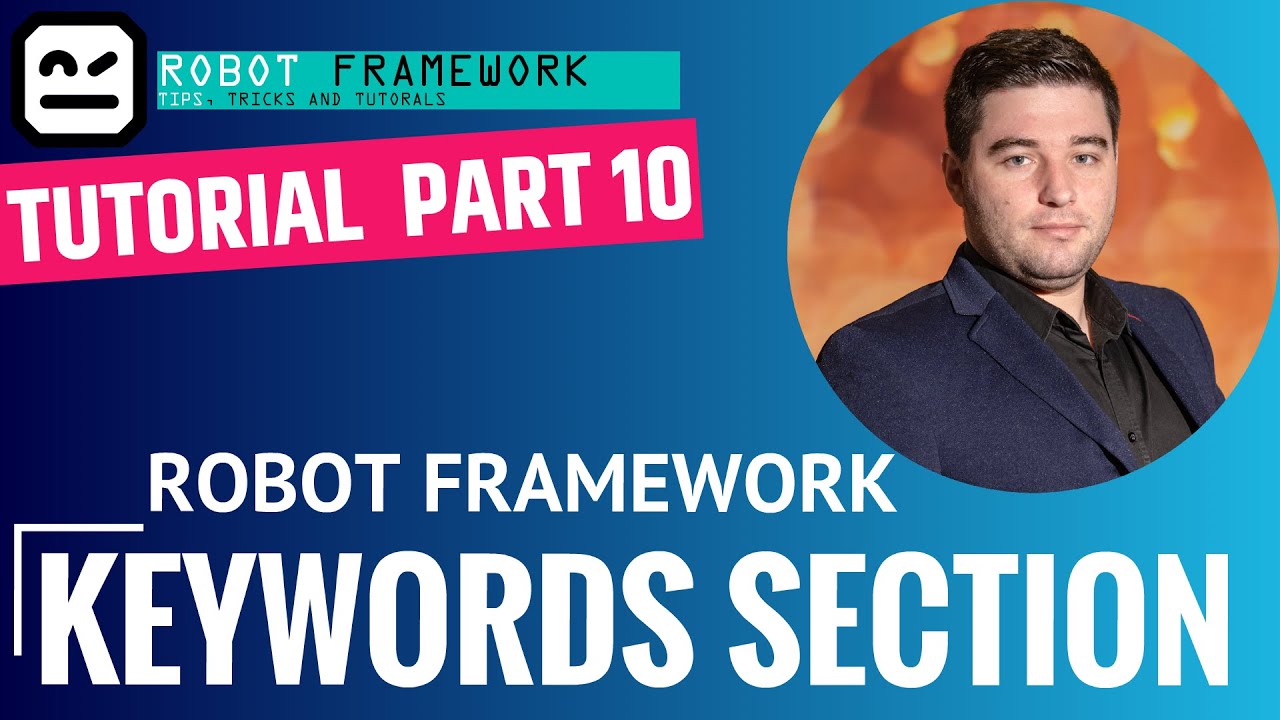 Robot Framework Tutorial Part 10 - Keywords Section
