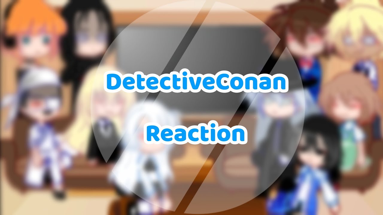 『⚫』-Conan Black Organization Reaction-[Phần 7] ||7/??||