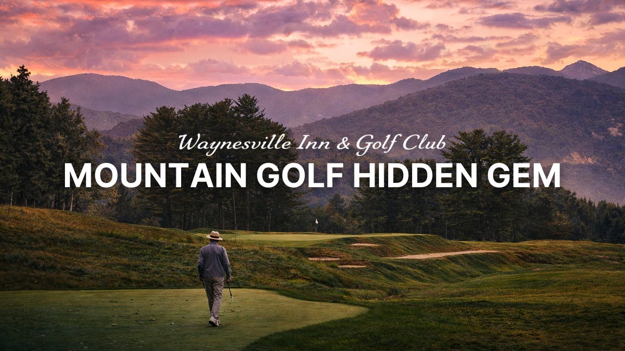 What It's Like Playing North Carolina's Mountain Golf Hidden Gem | Waynesville Inn & Golf Club
