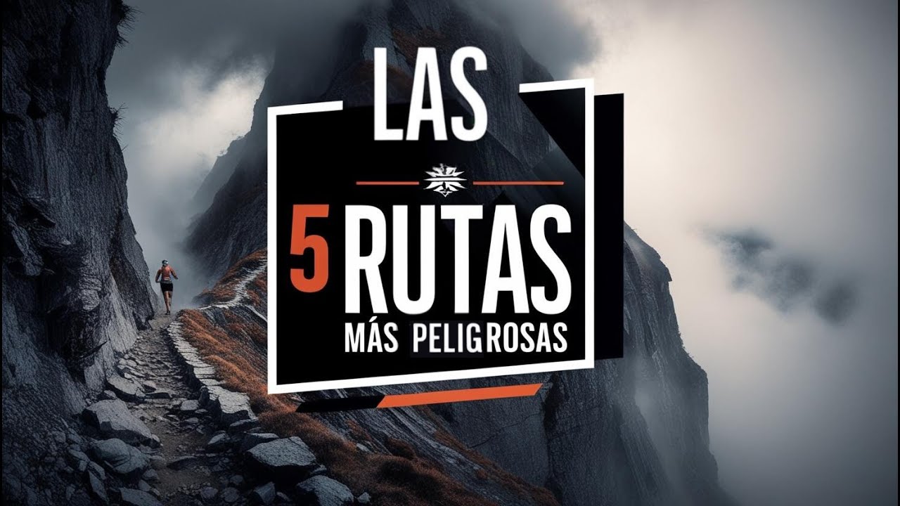 Los 5 Senderos de Trail Running M&aacute;s Peligrosos del Mundo