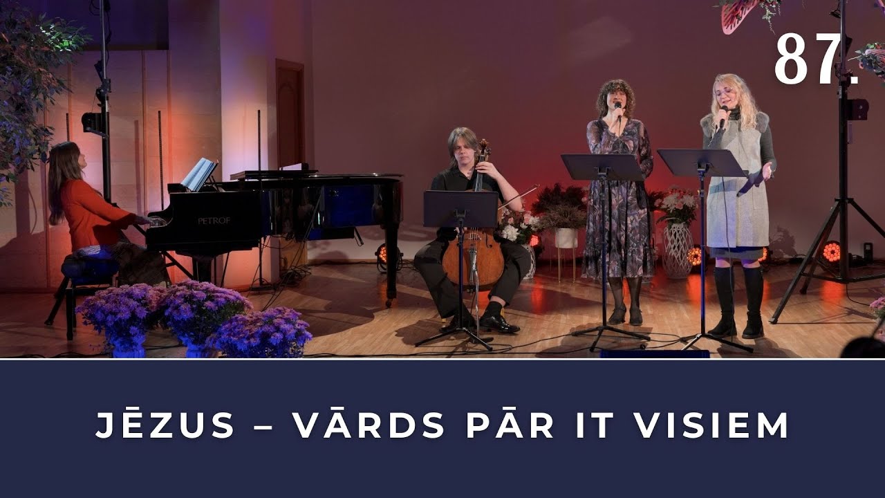 JĒZUS - VĀRDS PĀR IT VISIEM (ieraksts no 11. slavēšanas dziesmu vakara)