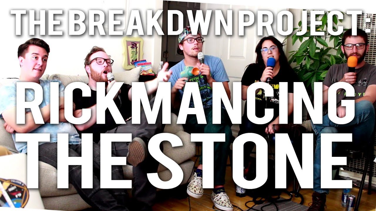 The Breakdwn Project Episode 1: Rickmancing the Stone
