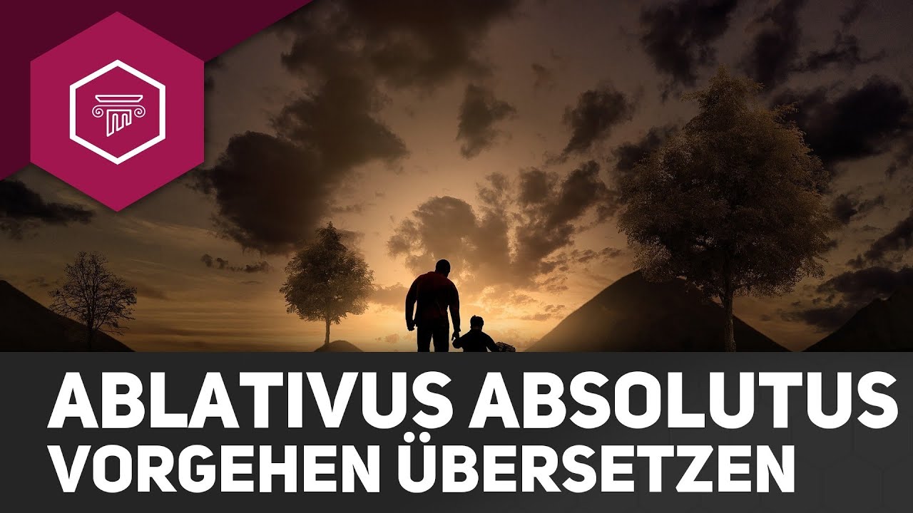 Ablativus Absolutus (2) - Vorgehen beim Übersetzen